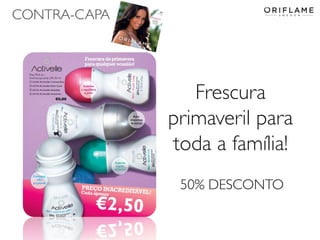 CONTRA-CAPA

Frescura
primaveril para
toda a família!
50% DESCONTO

 