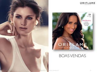 BOAS VENDAS

2014-02-24

Copyright ©2013 by Oriflame Cosmetics SA

41

 