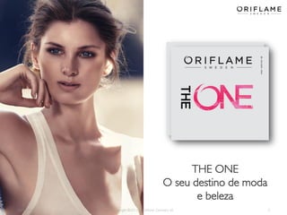2014-03-17 Copyright ©2013 by Oriflame Cosmetics SA 2
THE ONE
O seu destino de moda
e beleza
 