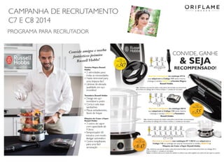CAMPANHA DE RECRUTAMENTO
C7 E C8 2014
2014-04-28 Copyright ©2013 by Oriflame Cosmetics SA 12
PROGRAMA PARA RECRUTADOR
 