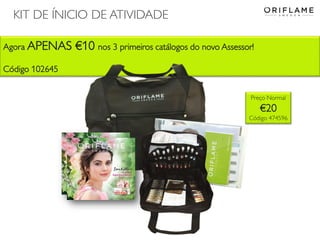 Agora APENAS €10 nos 3 primeiros catálogos do novo Assessor!
Código 102645
KIT DE ÍNICIO DE ATIVIDADE
Preço Normal
€20
Código 474596
 
