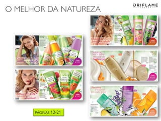30
O MELHOR DA NATUREZA
Copyright ©2014 by Oriflame Cosmetics SA
PÁGINAS 12-21
 