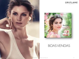 2014-04-28 Copyright ©2013 by Oriflame Cosmetics SA 37
BOASVENDAS
 