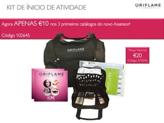Agora APENAS €10 nos 3 primeiros catálogos do novo Assessor!
Código 102645
KIT DE ÍNICIO DE ATIVIDADE
Preço Normal
€20
Código 474596
 