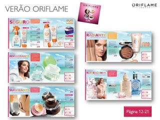 32
VERÃO ORIFLAME
Copyright ©2014 by Oriflame Cosmetics SA
Página 12-21
 