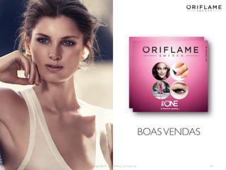 2014-05-16 Copyright ©2013 by Oriflame Cosmetics SA 38
BOASVENDAS
 