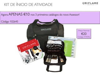 Agora APENAS €10 nos 3 primeiros catálogos do novo Assessor!
Código 102645
KIT DE ÍNICIO DE ATIVIDADE
Preço Normal
€20
Código 474596
 