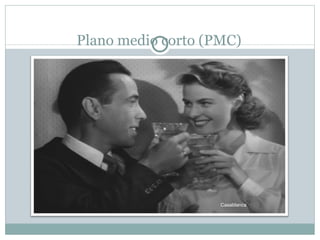 Plano medio corto (PMC) Casablanca 