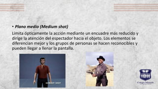 • Plano medio (Medium shot)
Limita ópticamente la acción mediante un encuadre más reducido y
dirige la atención del espectador hacia el objeto. Los elementos se
diferencian mejor y los grupos de personas se hacen reconocibles y
pueden llegar a llenar la pantalla.
 