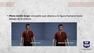 • Plano medio largo: encuadre que abarca a la figura humana hasta
debajo de la cintura.
 
