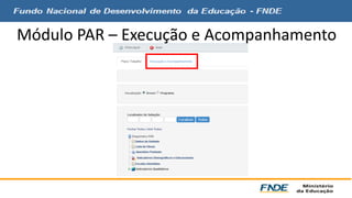Módulo PAR – Execução e Acompanhamento 
 
