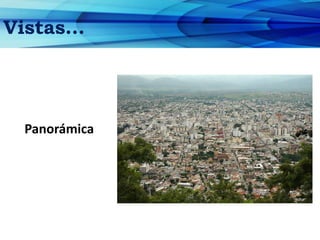 Vistas…
Panorámica
 