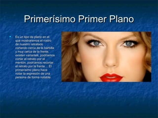 PPrriimmeerrííssiimmoo PPrriimmeerr PPllaannoo 
 EEss uunn ttiippoo ddee ppllaannoo eenn eell 
qquuee mmoossttrraarreemmooss eell rroossttrroo 
ddee nnuueessttrroo rreettrraattaaddoo 
ccoorrttaannddoo cceerrccaa ddee llaa bbaarrbbiillllaa 
yy mmuuyy cceerrccaa ddee llaa ffrreennttee,, 
eexxiisstteenn vvaarriiaanntteess,, ppooddrrííaammooss 
ccoorrttaarr eell rreettrraattoo ppoorr eell 
mmeennttóónn,, ppooddrrííaammooss rreeccoorrttaarr 
eell rreettrraattoo ppoorr llaa ffrreennttee…… EEll 
pprriimmeerrííssiimmoo ppllaannoo hhaaccee 
nnoottaarr llaa eexxpprreessiióónn ddee uunnaa 
ppeerrssoonnaa ddee ffoorrmmaa nnoottaabbllee.. 
 