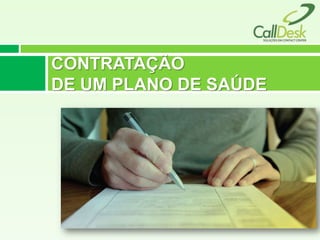 CONTRATAÇÃO
DE UM PLANO DE SAÚDE
 