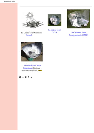 Cocinando con el Sol
La Cocina Solar Neumática
Español
La Cocina Solar
DATS La Cocina de Doble
Posicionamiento (DSPC)
La Cocina Solar Cónica
Instantánea (fabricada
mediante un quitasol)
 