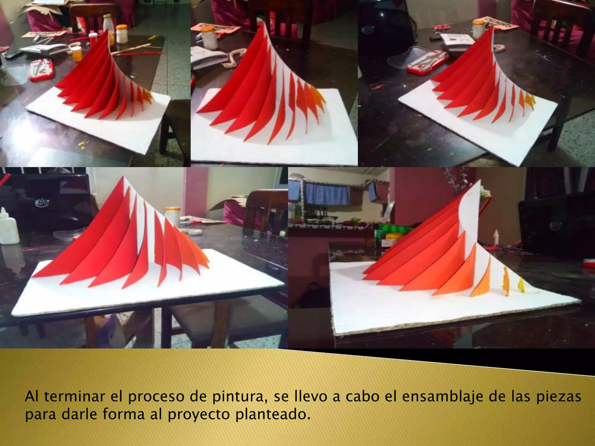 Al terminar el proceso de pintura, se llevo a cabo el ensamblaje de las piezas
para darle forma al proyecto planteado.