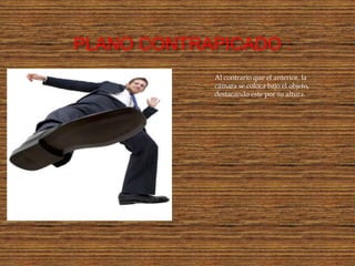 PLANO CONTRAPICADO :
            Al contrario que el anterior, la
            cámara se coloca bajo el objeto,
            destacando este por su altura.
 