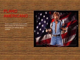 PLANO
AMERICANO :
Toma a las personas de la rodilla
hacia arriba. Su línea inferior se
encuentra por debajo de las
rodillas.
 