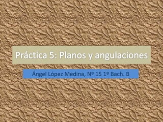 Ángel López Medina, Nº 15 1º Bach. B 
