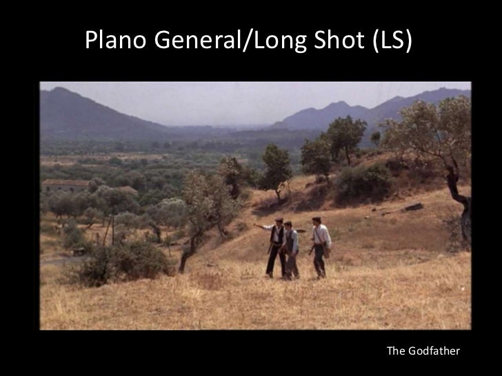 Plano General/Long Shot (LS)<br />TheGodfather<br />