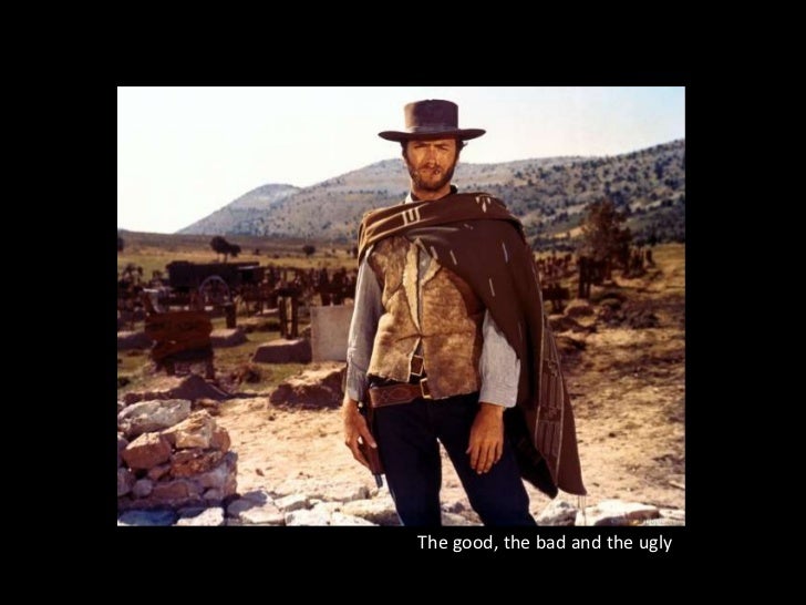 Thegood, thebad and theugly<br />