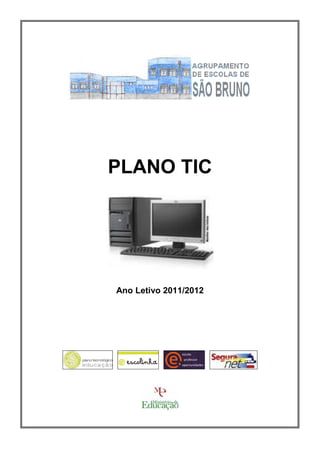PLANO TIC




Ano Letivo 2011/2012
 