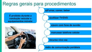 Foto: Marcelo Coelho
Regras gerais para
procedimentos
O condutor deve comunicar ao seu superior imediato
quaisquer anomali...