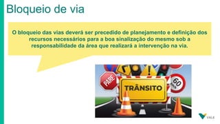 Foto: Marcelo Coelho
Bloqueio de via
“Nesse caso, os sinais “PARE” e “SIGA”, operados manualmente,
devem ser posicionados ...
