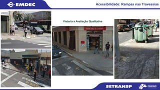 Acessibilidade: Rampas nas Travessias
Vistoria e Avaliação Qualitativa
 