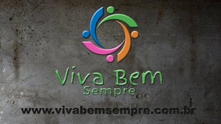 www.vivabemsempre.com.br
 
