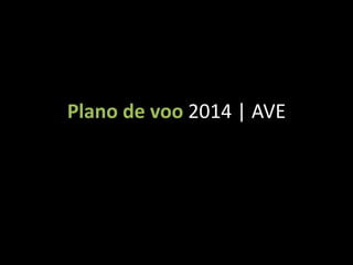 Plano de voo 2014 | AVE

 