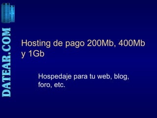 Hosting de pago 200Mb, 400Mb y 1Gb Hospedaje para tu web, blog, foro, etc. 