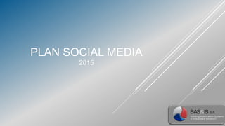PLAN SOCIAL MEDIA
2015
 