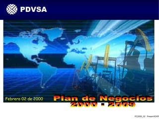 PDVSA




Febrero 02 de 2000



                     PC2000_02 PresenVEXPO
 