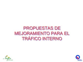 PROPUESTAS DE MEJORAMIENTO PARA EL TRÁFICO INTERNO