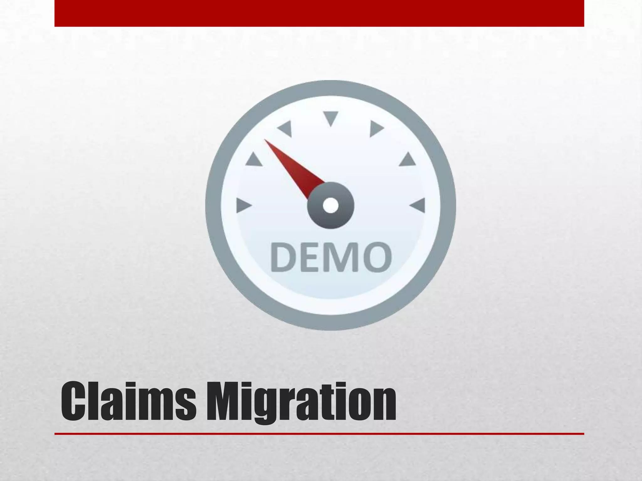 Claims Migration
 