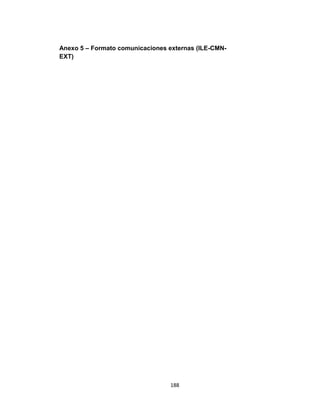 188
Anexo 5 – Formato comunicaciones externas (ILE-CMN-
EXT)
 