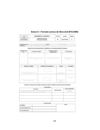 196
Anexo 9 – Formato avance de Obra (ILE-BTA-OBR)
 