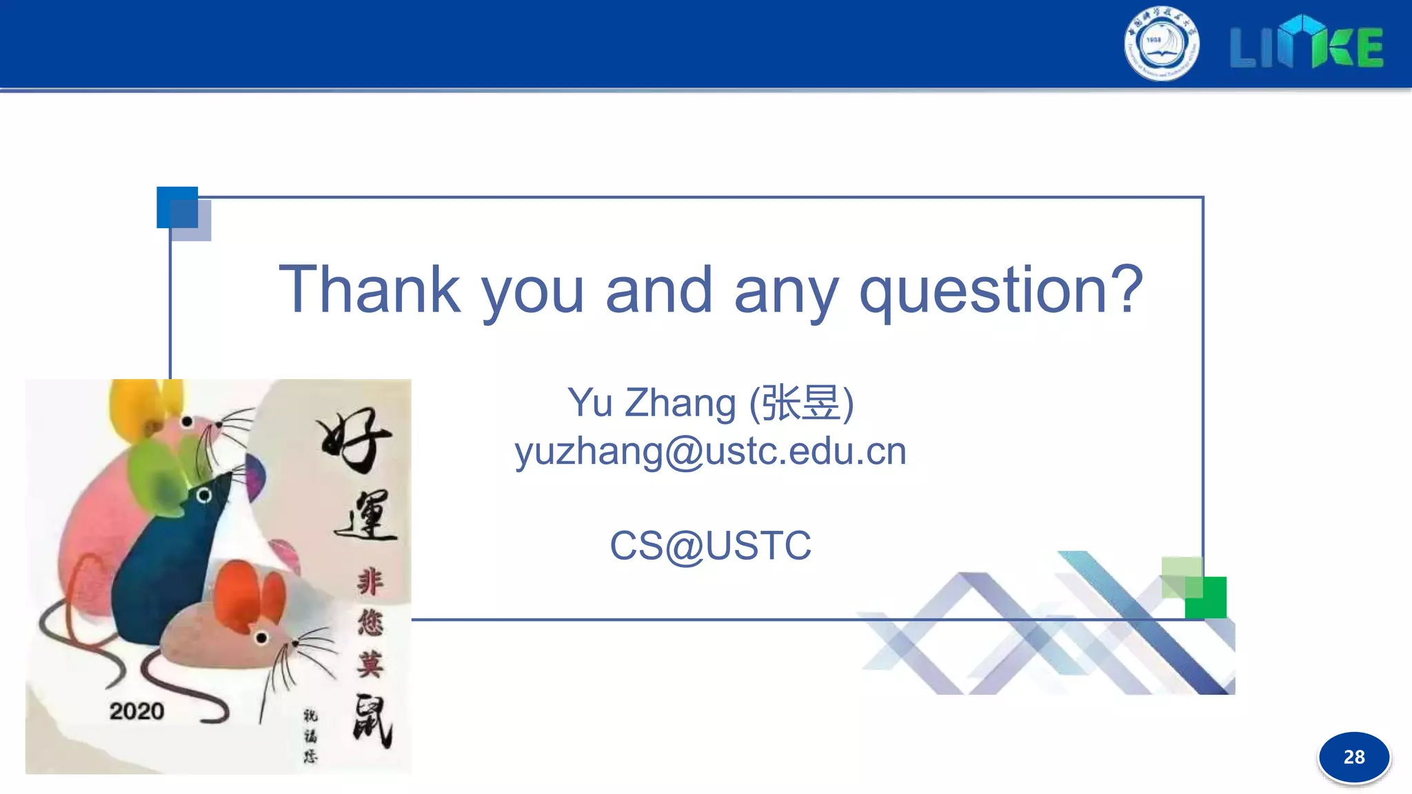 28
Yu Zhang (张昱)
yuzhang@ustc.edu.cn
CS@USTC
Thank you and any question?
 