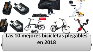 Las 10 mejores bicicletas plegables
en 2018
 