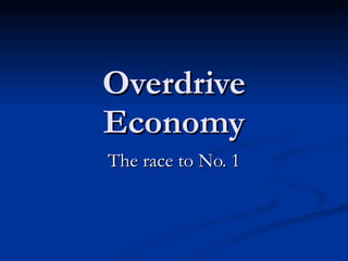 Overdrive Economy The race to No. 1 