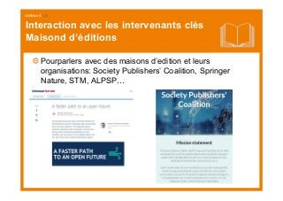 cOAlition S I 22
Pourparlers avec des maisons d’edition et leurs
organisations: Society Publishers’ Coalition, Springer
Na...