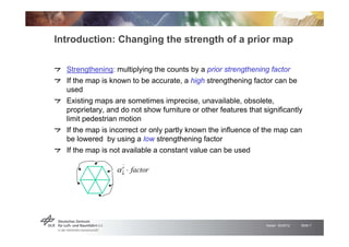 Introduction: Changing the strength of a prior map

  Strengthening: multiplying the counts by a prior strengthening facto...