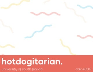 hotdogitarian.
adv 4800university of south florida
 