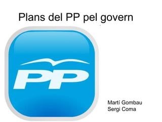 Plans del PP pel govern Martí Gombau Sergi Coma 