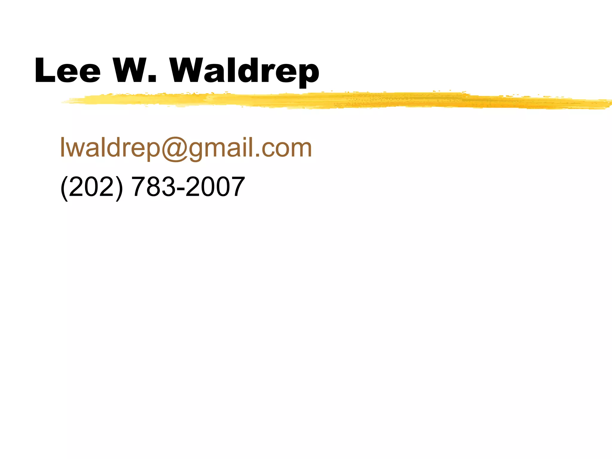 Lee W. Waldrep
lwaldrep@gmail.com
(202) 783-2007
 