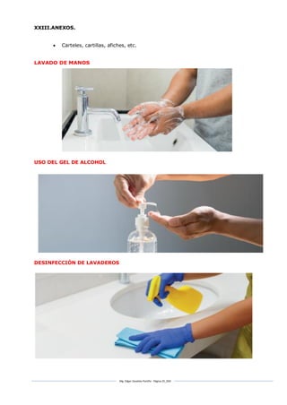 Mg. Edgar Zavaleta Portillo - Página 35_SDA
XXIII.ANEXOS.
 Carteles, cartillas, afiches, etc.
LAVADO DE MANOS
USO DEL GEL DE ALCOHOL
DESINFECCIÓN DE LAVADEROS
 