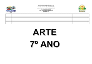 SECRETARIA MUNICIPAL DE EDUCAÇÃO
Praça das Palmeiras 492 - CEP 39.470-000
Telefone (38) 3613-1511- Fax (38) 3613-1429
CNPJ 18.283.101/0001-82
E-mail: smeitacarambi.mg@gmail.com
Itacarambi - MG
 