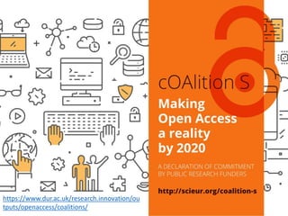https://www.dur.ac.uk/research.innovation/ou
tputs/openaccess/coalitions/
 