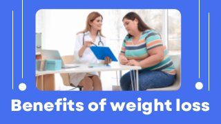 Benefits of weight loss
 